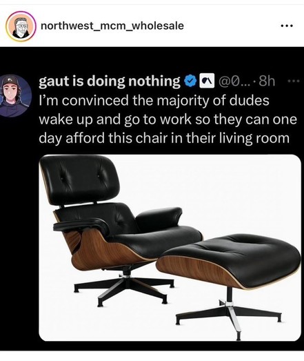 Image of a screenshot from a social network showing a post about an Eames Lounge Chair featuring a picture of said chair. The caption reads: “I’mconvinced the majority of dudes wake up and go to work so they can one day afford this chair in their living room.”