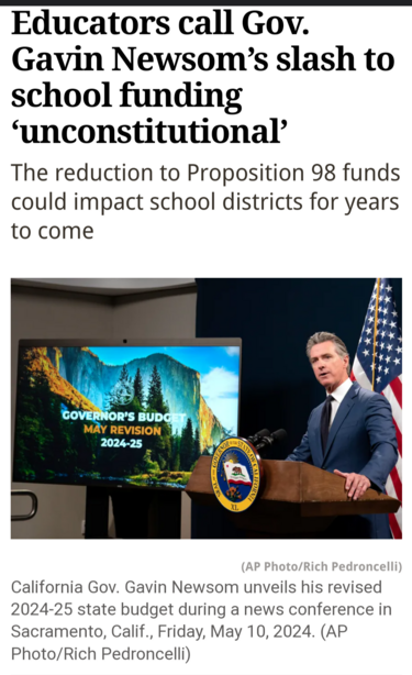 Educators call slash to school funding 'unconstitutional'. The reduction to Proposition 98 funds could impact school districts for years to come after California Gov. Gavin Newsom unveils his revised 2024-25 state budget during a news conference in Sacramento, Calif., Friday, May 10, 2024. (AP Photo/Rich Pedroncelli) 